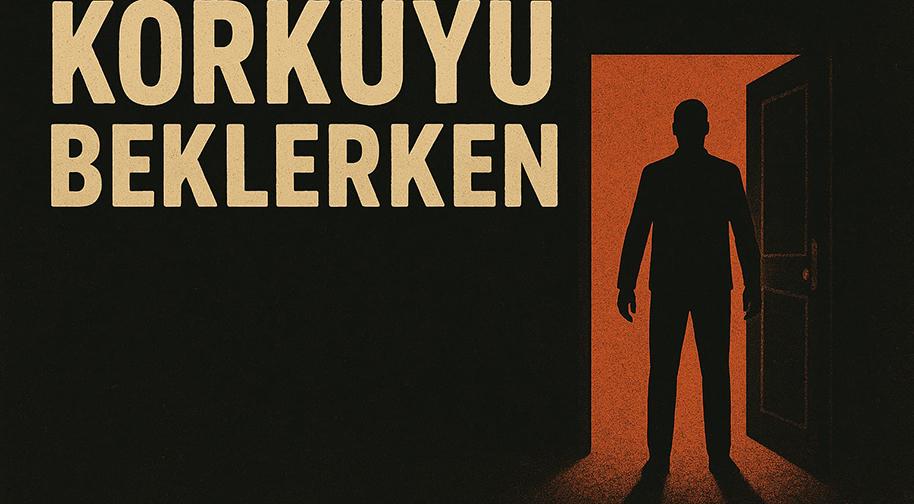 korkuyu-beklerken